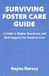 Surviving Foster Care Guide: A Guide to Rights, Resources, and Real Support for Youth in Care