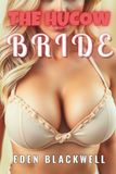 THE Hucow THE HUCOW BRIDE: A Hucow Erotica Short Breeding Trope Romance