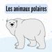 Les Polar Animals: A Simple and Educational French-English Picture Book for Kids to Learn and Discover Polar Animals