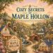 COZY SECRETS OF MAPLE HOLLOW: A Relaxing Small Town Coloring Book