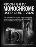 Ricoh Intellectual Guide Collection- GR IV Monochrome User Guide 2026