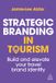 Strategic Kogan Page Ltd Strategic Branding in Tourism: Build and Elevate Your Travel Brand Identity Paperback