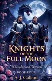 Knights A J Gallant Of Knights and Wizards- Knights of the Full Moon Paperback