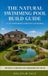 The Independently Published The Natural Swimming Pool Build Guide Paperback