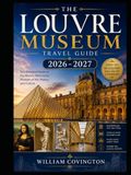 THE LOUVRE MUSEUM TRAVEL GUIDE 2026 - 2027