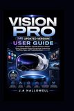 Vision Pro Vision Pro (M5 updated version) user guide: A Complete Beginner-Friendly Manual to qMaster Setup, Navigation, Spatial Computing, Productivity, FaceTime, Apps, and Troubleshooting in visionOS