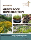 Essential New Society Publishers Sustainable Building Essentials Series- Essential Green Roof Construction Paperback