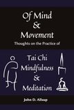Of Mind and Movement: Thoughts on the Practice of Tai Chi, Mindfulness and Meditation
