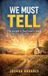 We Must Tell - The Gospel Is Too Good to Keep Paperback