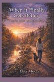 When Independently Published When It Finally Gets Better Paperback