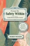 Prompt Me: Safety Within: A Daily 6-Month Guided Nervous System Journal for Body Awareness, Emotional Resilience, and Self-Trust