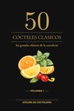 50 cócteles clásicos: Volumen I: Manual técnico de coctelería clásica