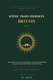 Scenic Train Journeys: Britain (2027): Self-Guided Adventures Through Britain’s Most Beautiful Rail Routes, Legendary Steam Lines & Hidden Countryside Stops