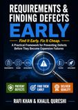 REQUIREMENTS & FINDING DEFECTS EARLY: Find It Early. Fix It Cheap. A Complete Technical Guide for Quality Engineers, Business Analysts & Project Teams
