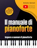 Il manuale di pianoforte per adulti e giovani: Impara a suonare il pianoforte - Con esercizi pratici, video e spartiti per pianoforte per esercitarsi