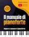 Il manuale di pianoforte per adulti e giovani: Impara a suonare il pianoforte - Con esercizi pratici, video e spartiti per pianoforte per esercitarsi