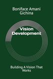 Vision Development: Building A Vision That Works