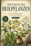 Das große Buch der heimischen Heilpflanzen: Band 1