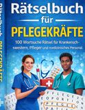 Rätselbuch Pflegekräfte Rätselbuch: 100 Wortsuche Rätsel rund um Pflege, Krankenhaus und Medizin – Entspannung nach dem Dienst