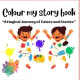 Colour my story book: A magical journey of colour and stories