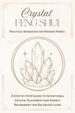 Crystal Feng Shui Practical Workbook for Modern Homes