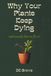 Why Your Plants Keep Dying: And Exactly How to Fix It — A Self-Taught Plant Killer's Honest Guide to Keeping Houseplants, Succulents & Indoor Plants Actually Alive
