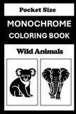 Monochrome Monochrome Coloring Book Wild Animals Pocket Size