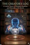 THE CREATOR'S LOG: A Unified Theory of Biological Hardware and Philosophy of the Breath