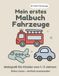 Mein erstes Malbuch – Fahrzeuge