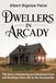 Dwellers in Arcady: The Story of Restoring an Abandoned Farm and Starting a New Life in the Countryside