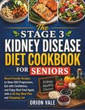 The Stage 3 Kidney Disease Diet Cookbook for Seniors