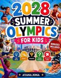 2028 SUMMER OLYMPICS FOR KIDS: Fun Facts, Sports, Athletes, Trivia Quizzes and Activity Games for Young fans