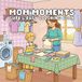 Mom Moments Coloring Book: Fun, Chaotic, and Heartwarming Moments of Motherhood and Family Bonding For Kids and Adults to Color
