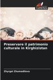 Preservare Edizioni Sapienza Preservare il patrimonio culturale in Kirghizistan Paperback