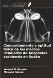 Comportamiento OmniScriptum SRL Comportamiento y aptitud física de los machos irradiados de Anopheles arabiensis en Sudán Paperback