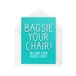 Grappige Bagsie Your Chair Good Luck Grappige verlaten kaarten | Banter grap collega vrienden grappen | collega's nieuwe baan kantoor werk bestie | CBH859