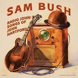 Konkurrent Sam Bush - Radio John: Songs Of John Hartford (CD)
