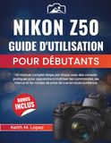 Nikon Z50 Guide d'utilisation pour débutants