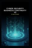 Cyber Independently Published Cyber Security Business Continuity v2: Updated information and knowledge from version 1