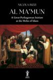 Al Ma'mun: A Great Pythagorean Initiate at the Helm of Islam