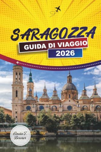 SARAGOZZA GUIDA DI VIAGGIO 2026
