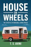 House Libri GmbH House on Wheels: "The Lifestyle of Moveable Living Spaces" Paperback