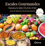 Escales Gourmandes: Saveurs des Outre-mer