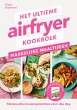 Het ultieme airfryer kookboek makkelijke maaltijden: slimme alles-in-een gerechten voor elke dag