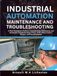 Automatisation industrielle Maintenance et dépannage : Guide d'un technicien de terrain pour la mise en service, la maintenance et le dépannage systématique des API, variateurs de fréquence, commande de moteurs, capteurs et instrumentation
