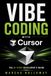 Vibe Vibe Coding with Cursor: The AI-First Developer's Guide
