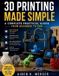 3D Libri GmbH 3D Printing Made Simple Paperback