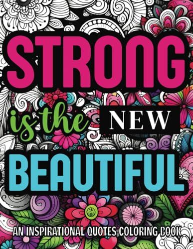 An Inspirational Quotes Coloring Book: Strong Is The New Beautiful