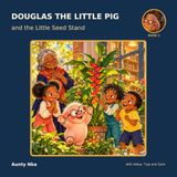 Douglas the Little Pig: and the Little Seed Stand