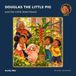 Douglas the Little Pig: and the Little Seed Stand